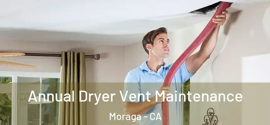  Annual Dryer Vent Maintenance Moraga - CA
