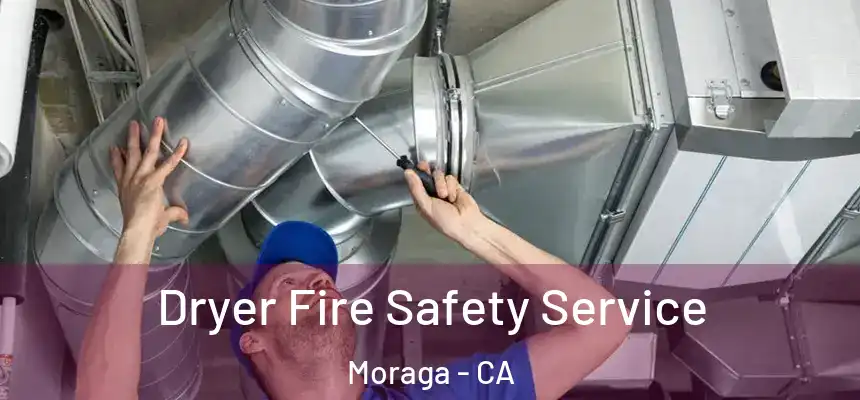 Dryer Fire Safety Service Moraga - CA