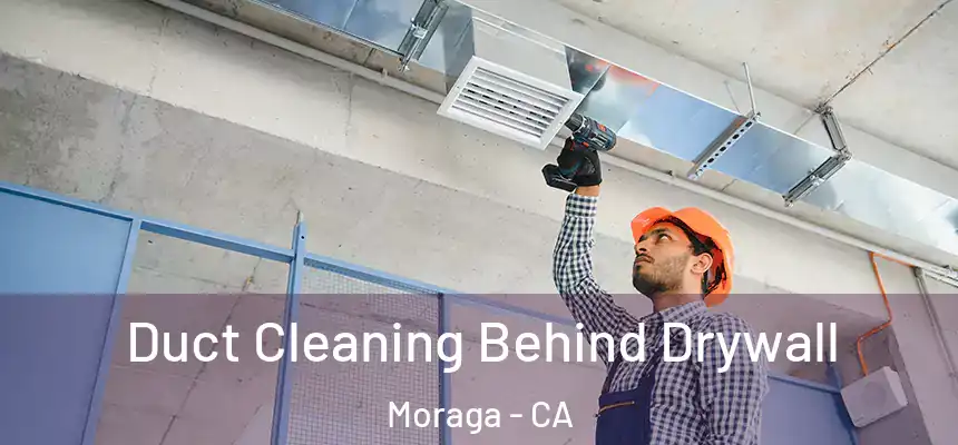  Duct Cleaning Behind Drywall Moraga - CA