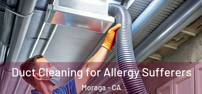  Duct Cleaning for Allergy Sufferers Moraga - CA