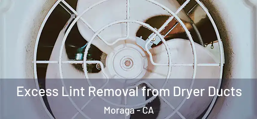  Excess Lint Removal from Dryer Ducts Moraga - CA