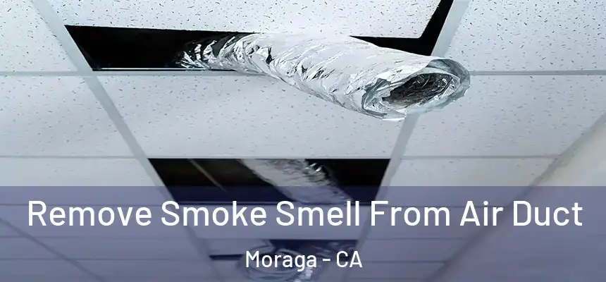 Remove Smoke Smell From Air Duct Moraga - CA