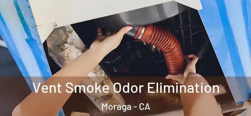  Vent Smoke Odor Elimination Moraga - CA